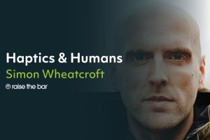 Simon Wheatcroft: Haptics & Humans